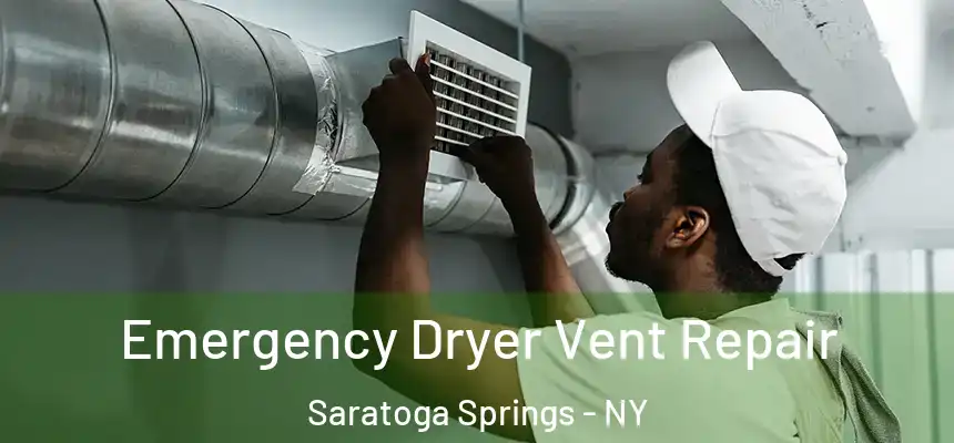  Emergency Dryer Vent Repair Saratoga Springs - NY