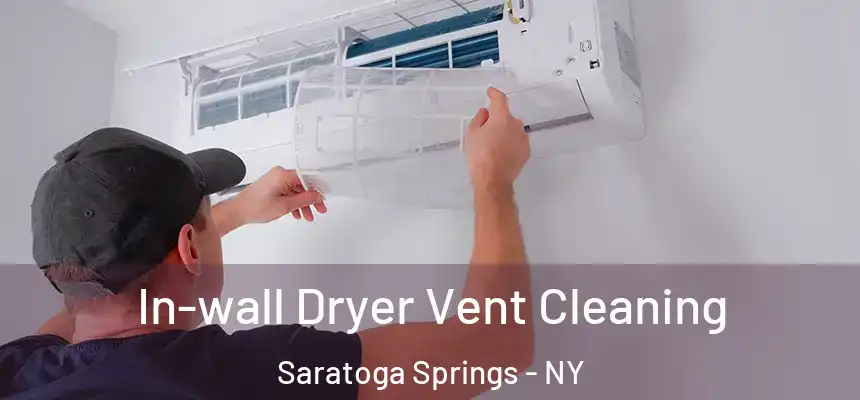  In-wall Dryer Vent Cleaning Saratoga Springs - NY