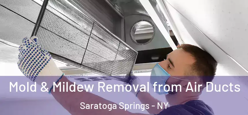  Mold & Mildew Removal from Air Ducts Saratoga Springs - NY