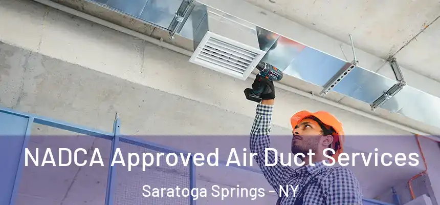  NADCA Approved Air Duct Services Saratoga Springs - NY