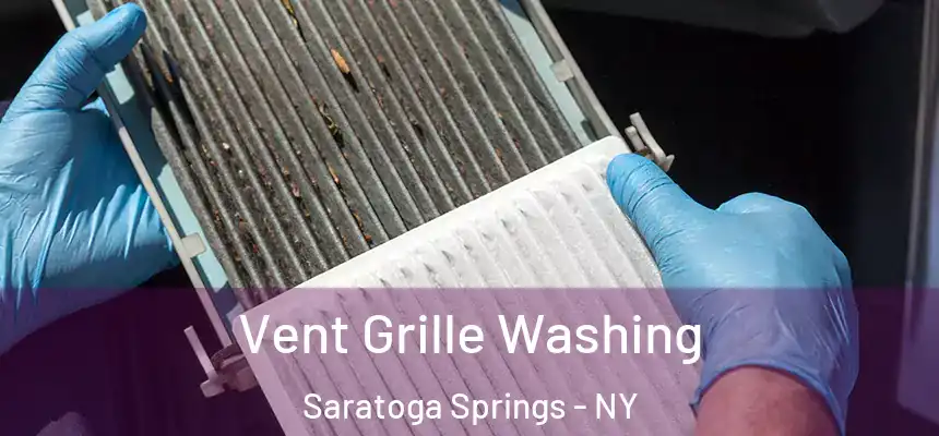  Vent Grille Washing Saratoga Springs - NY