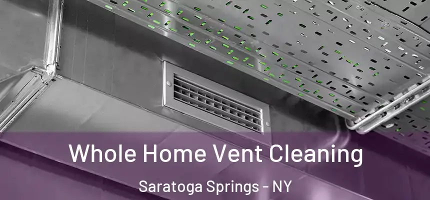  Whole Home Vent Cleaning Saratoga Springs - NY